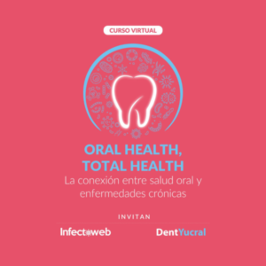 La conexión entre la salud oral y las enfermedades crónicas ORAL HEALTH, TOTAL HEALTH
